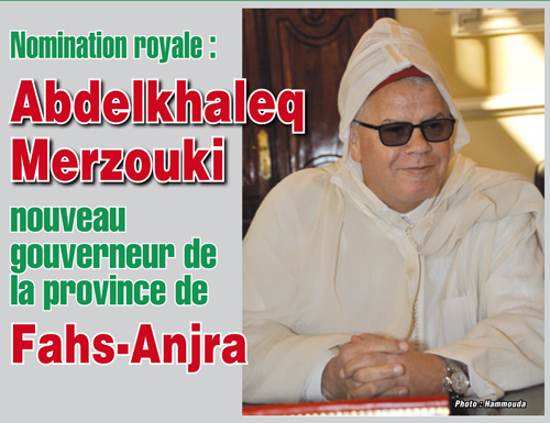 Installation de Abdelkhaleq Merzouki gouverneur de la province de Fahs-Anjra