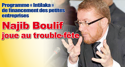 Programme « Intilaka » de financement des petites entreprises Najib Boulif joue au trouble-fête