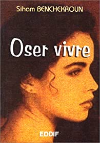 Oser Vivre Par SIHAM BENCHEKROUN